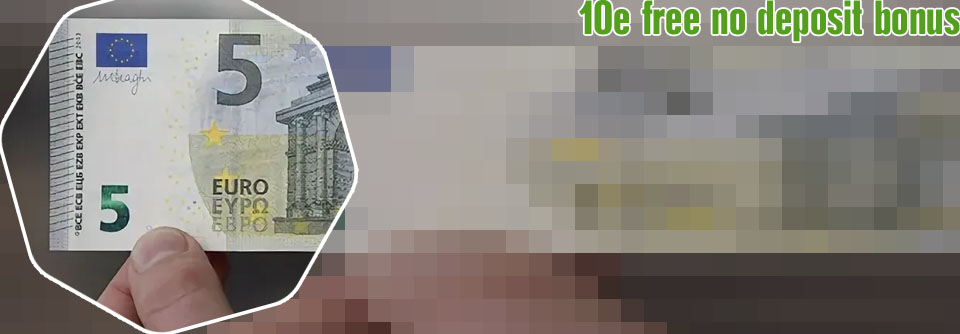 Free 10 euro no deposit